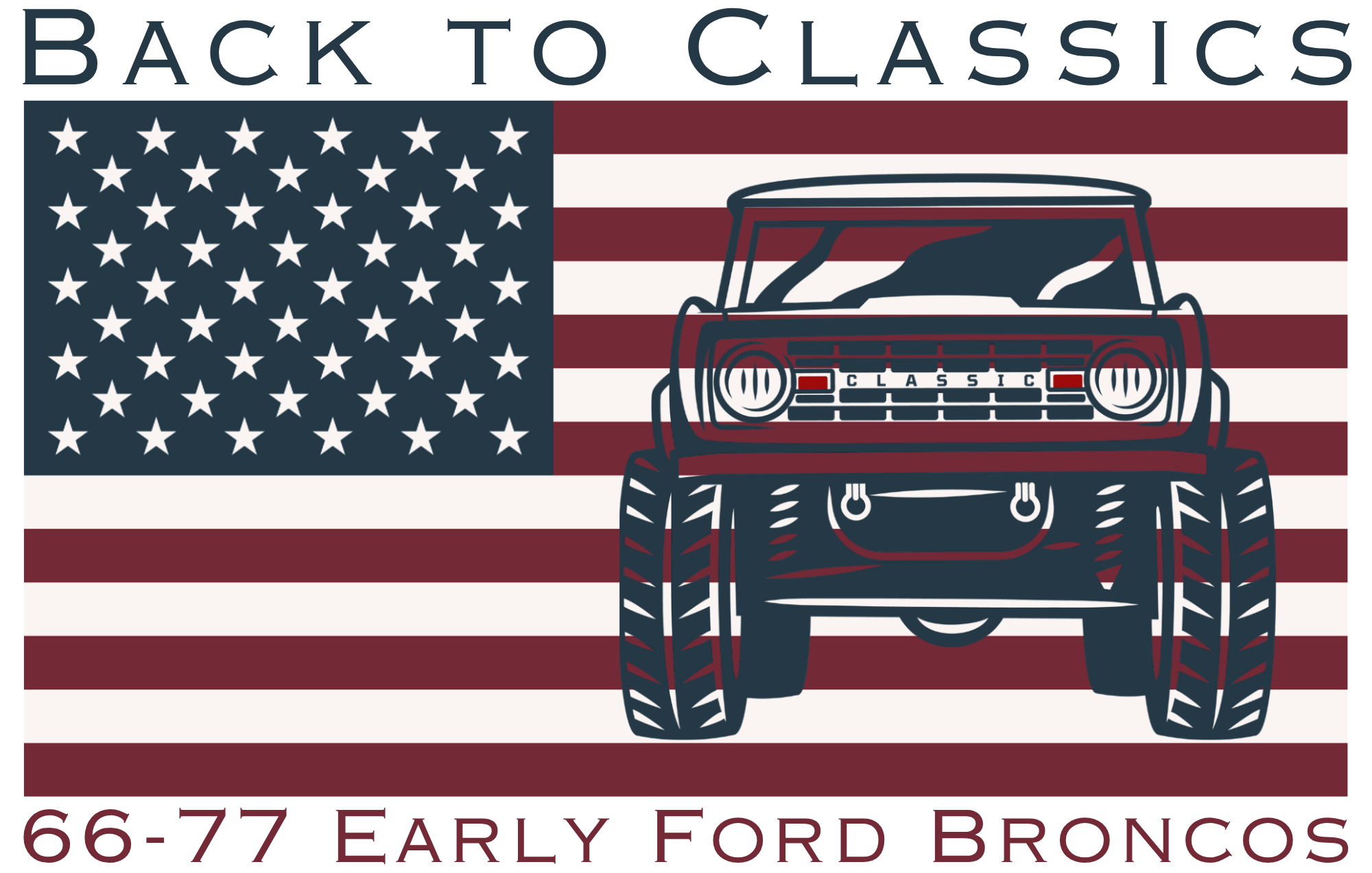 Stylized American flag background with a front view of a classic Ford Bronco. Text reads "Back to Classics" and "66-77 Early Ford Broncos.
